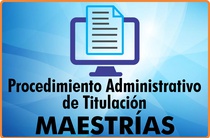 PROCEDIMIENTO ADMINISTRATIVO DE TITULACIÓN